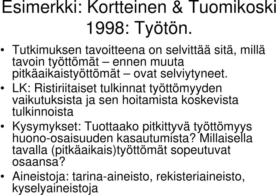 LK: Ristiriitaiset tulkinnat työttömyyden vaikutuksista ja sen hoitamista koskevista tulkinnoista Kysymykset: