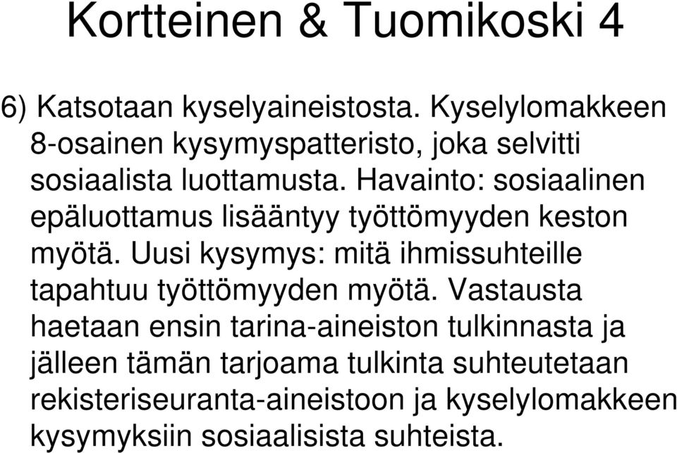 Havainto: sosiaalinen epäluottamus lisääntyy työttömyyden keston myötä.