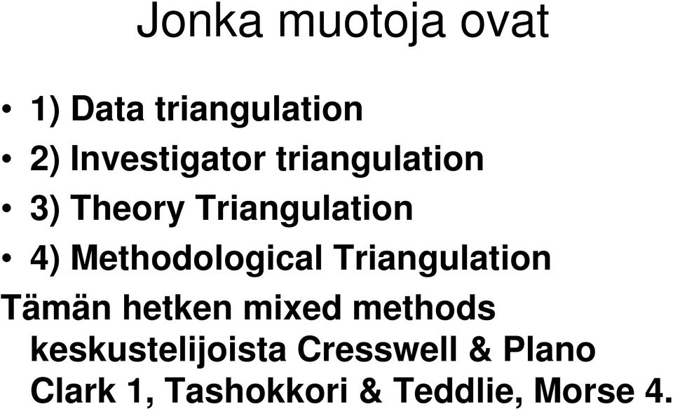 Triangulation Tämän hetken mixed methods