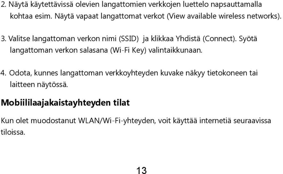 Valitse langattoman verkon nimi (SSID) ja klikkaa Yhdistä (Connect).