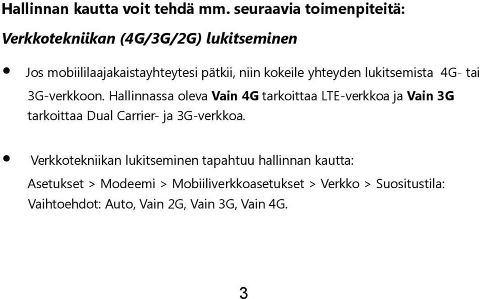 kokeile yhteyden lukitsemista 4G- tai 3G-verkkoon.