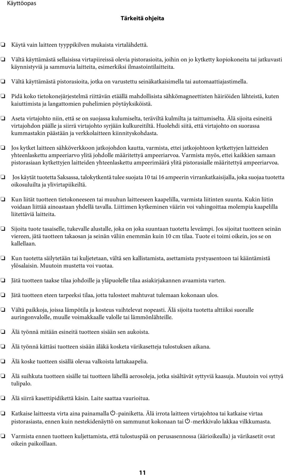 Vältä käyttämästä pistorasioita, jotka on varustettu seinäkatkaisimella tai automaattiajastimella.