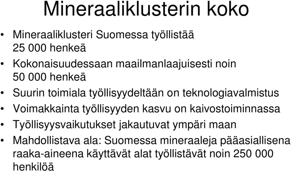 Voimakkainta työllisyyden kasvu on kaivostoiminnassa Työllisyysvaikutukset jakautuvat ympäri maan