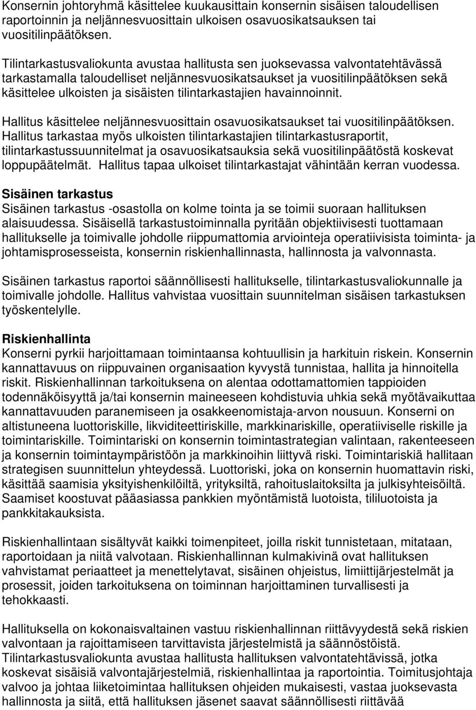 tilintarkastajien havainnoinnit. Hallitus käsittelee neljännesvuosittain osavuosikatsaukset tai vuositilinpäätöksen.