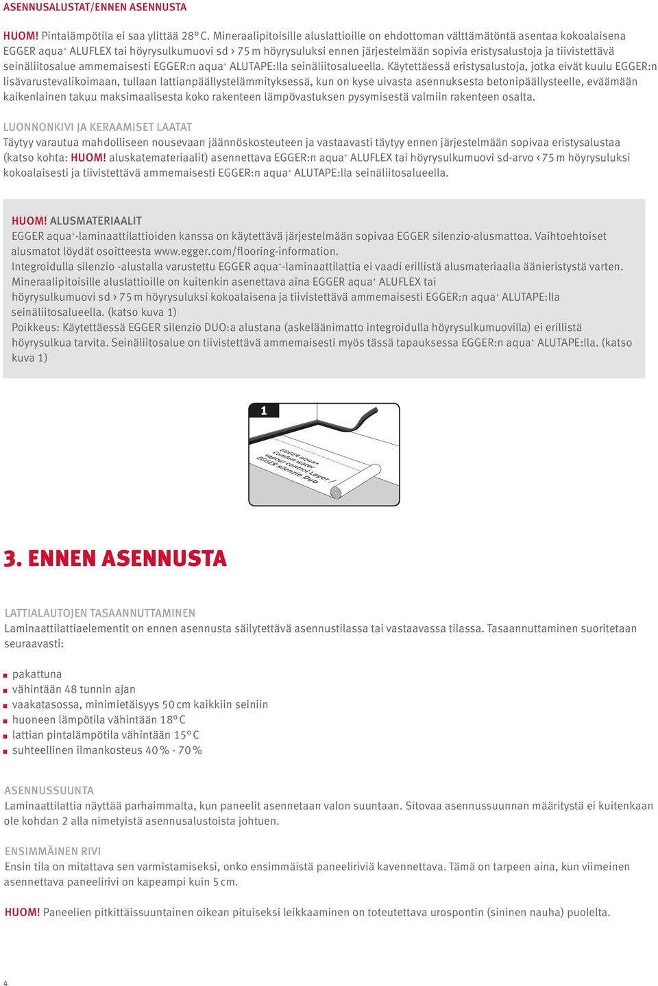 tiivistettävä seinäliitosalue ammemaisesti EGGER:n aqua + ALUTAPE:lla seinäliitosalueella.