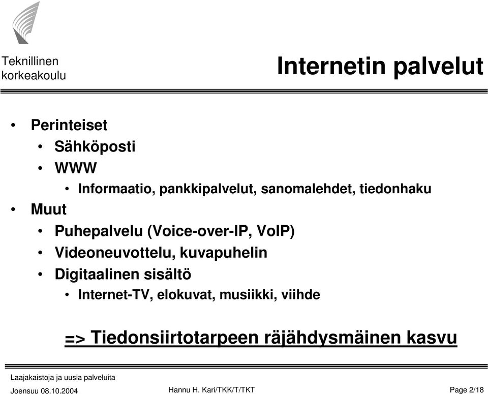 Videoneuvottelu, kuvapuhelin Digitaalinen sisältö Internet-TV, elokuvat,