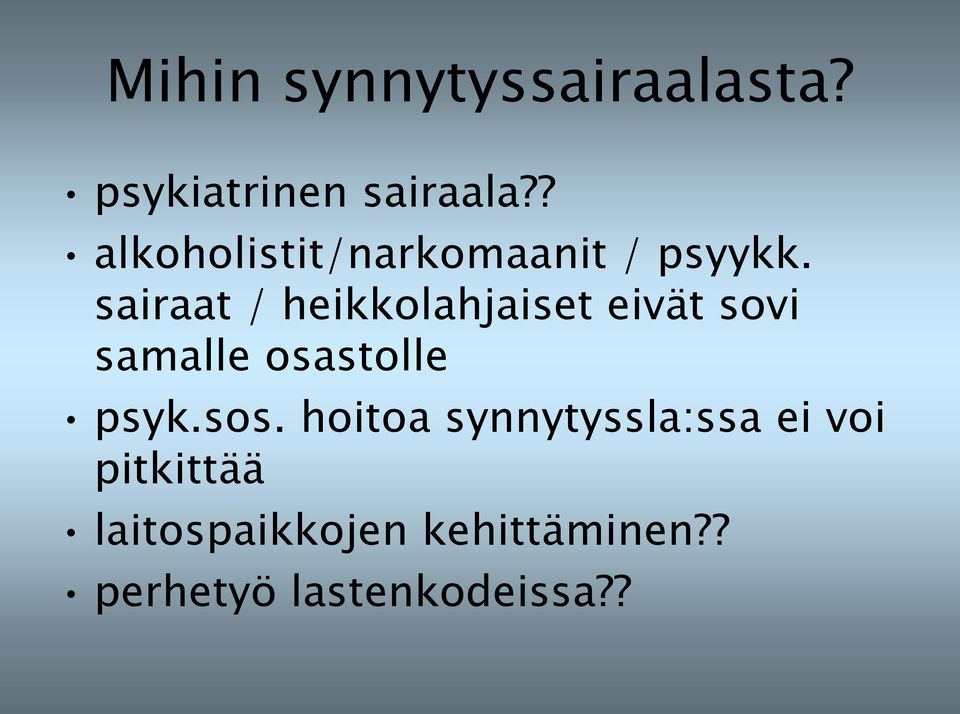 sairaat / heikkolahjaiset eivät sovi samalle osastolle psyk.