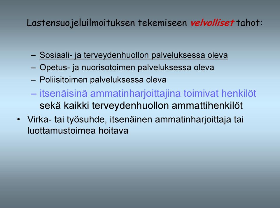 palveluksessa oleva itsenäisinä ammatinharjoittajina toimivat henkilöt sekä kaikki