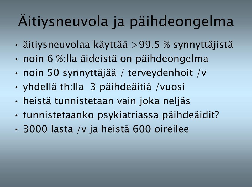 / terveydenhoit /v yhdellä th:lla 3 päihdeäitiä /vuosi heistä tunnistetaan