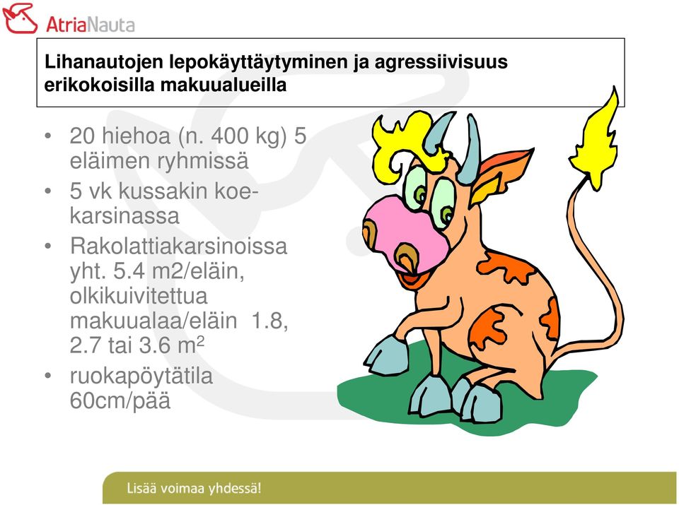 400 kg) 5 eläimen ryhmissä 5 vk kussakin koekarsinassa