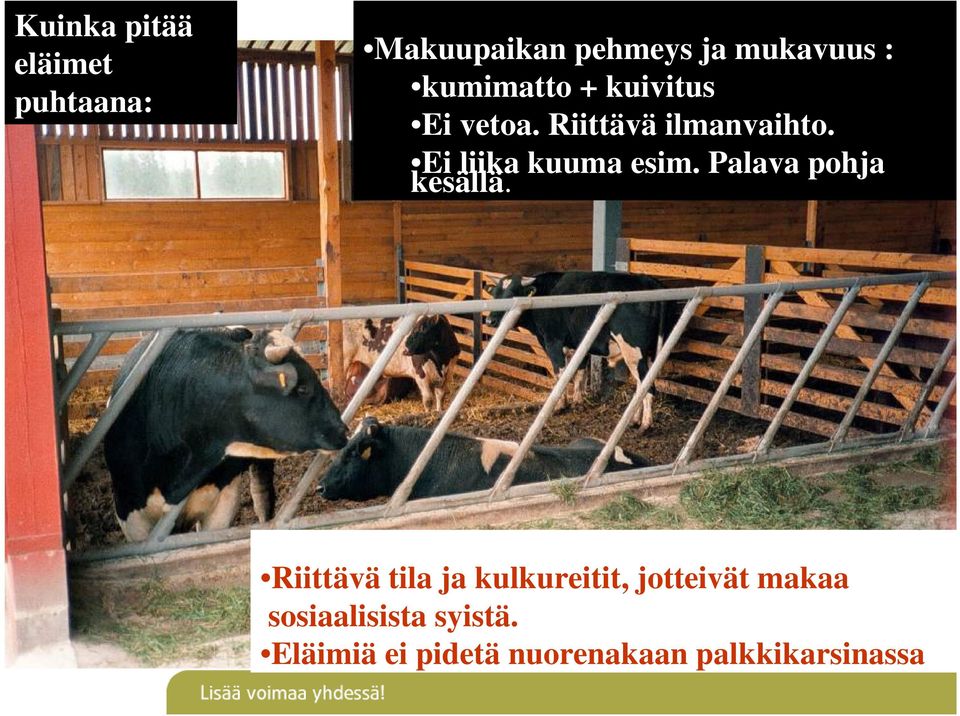 Ei liika kuuma esim. Palava pohja kesällä.