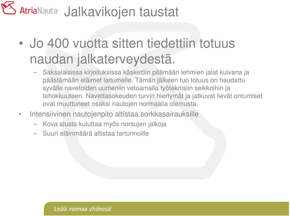 Tämän jälkeen tuo totuus on haudattu syvälle navetoiden uumeniin vetoamalla työteknisiin seikkoihin ja tehokkuuteen.