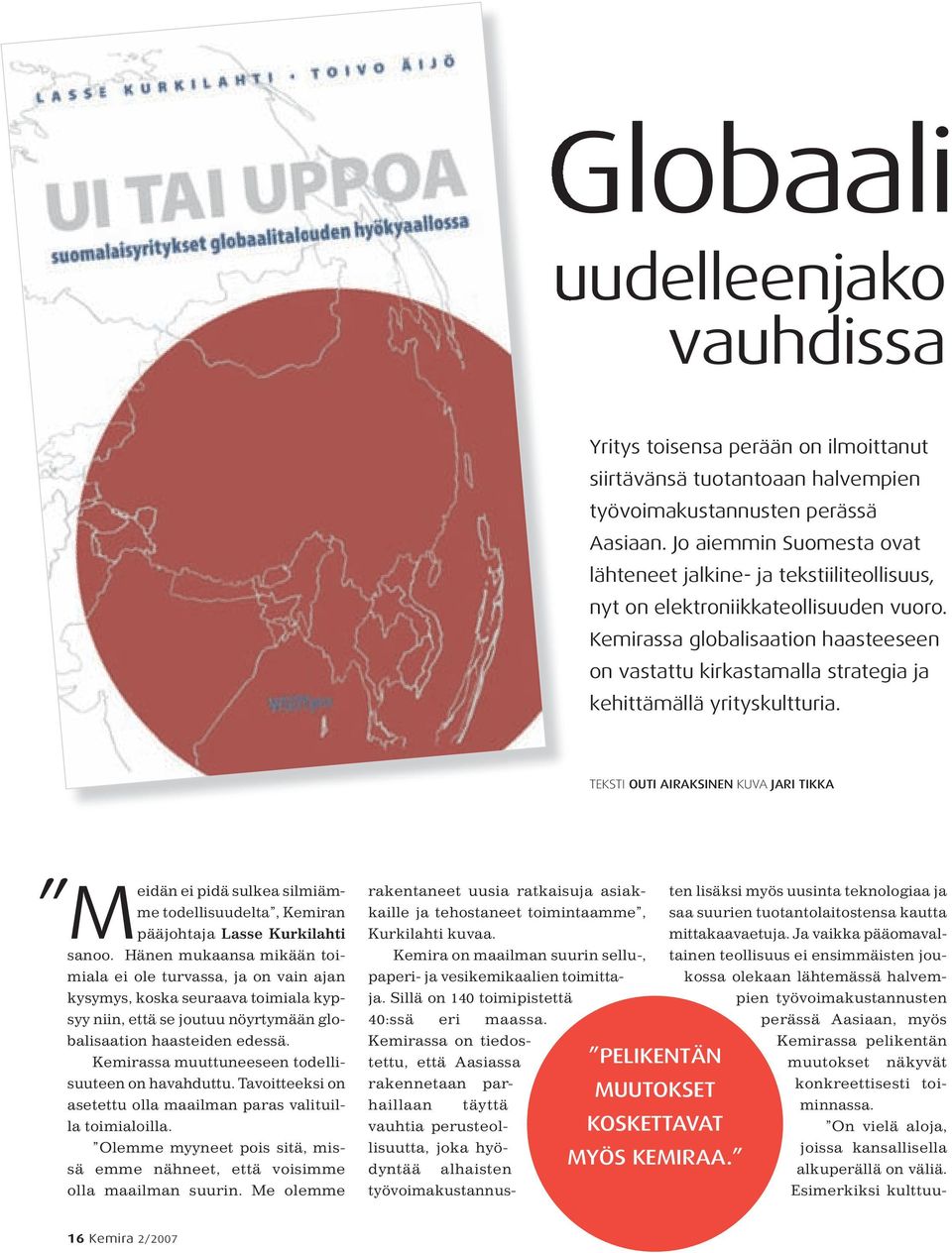 Kemirassa globalisaation haasteeseen on vastattu kirkastamalla strategia ja kehittämällä yrityskultturia.