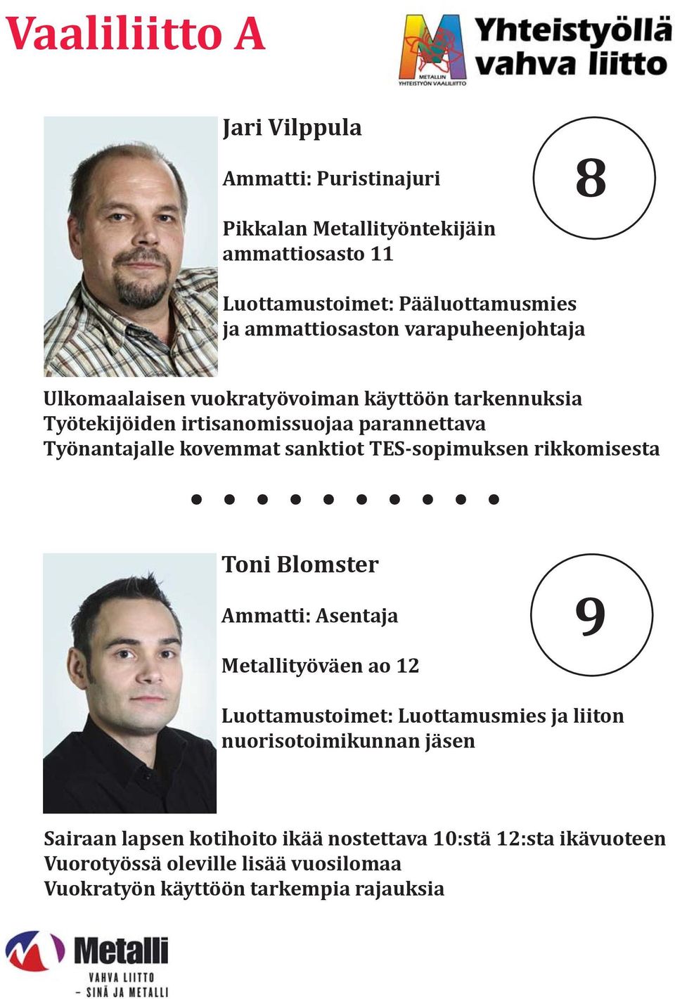 kovemmat sanktiot TES-sopimuksen rikkomisesta Toni Blomster Ammatti: Asentaja Metallityöväen ao 12 9 Luottamustoimet: Luottamusmies ja liiton