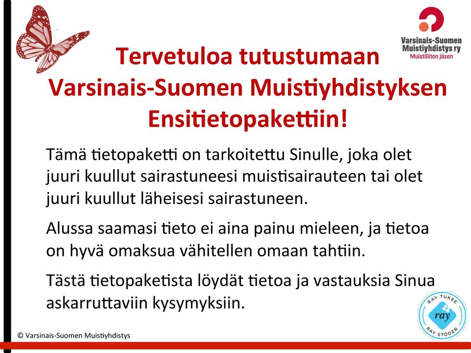 olet juuri kuullut läheisesi sairastuneen.