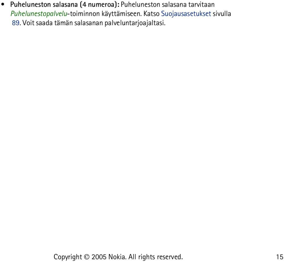 käyttämiseen. Katso Suojausasetukset sivulla 89.