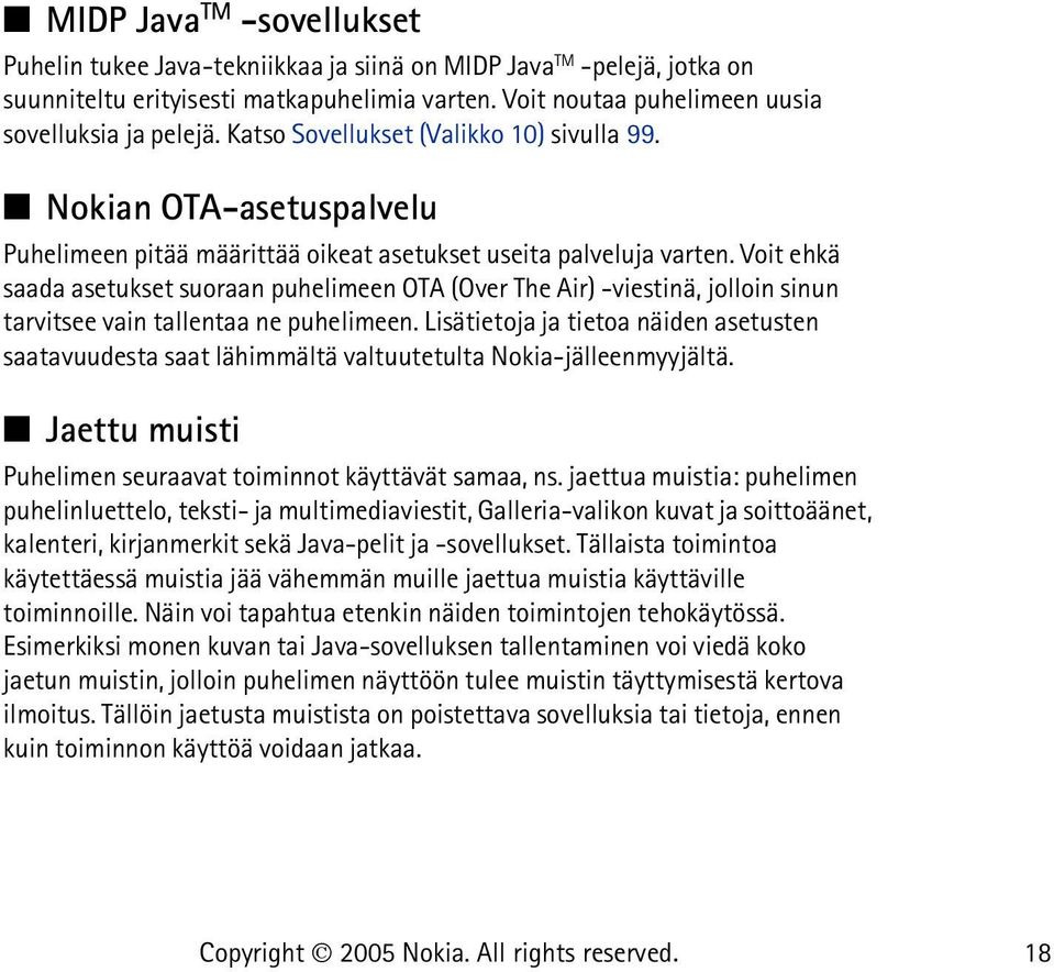 Voit ehkä saada asetukset suoraan puhelimeen OTA (Over The Air) -viestinä, jolloin sinun tarvitsee vain tallentaa ne puhelimeen.