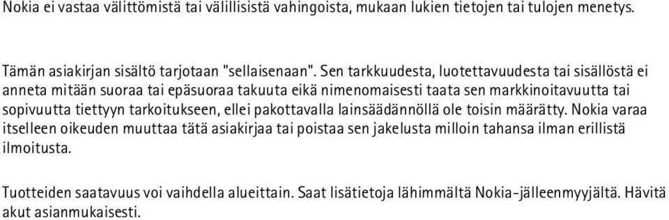 tiettyyn tarkoitukseen, ellei pakottavalla lainsäädännöllä ole toisin määrätty.