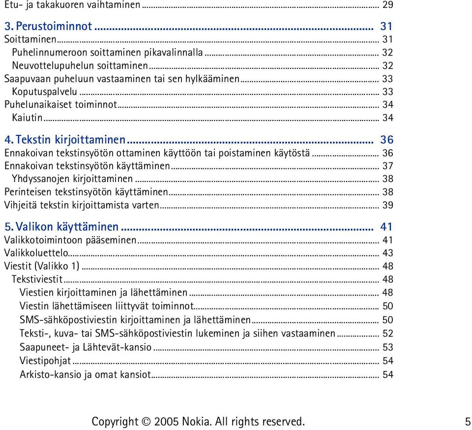 .. 36 Ennakoivan tekstinsyötön ottaminen käyttöön tai poistaminen käytöstä... 36 Ennakoivan tekstinsyötön käyttäminen... 37 Yhdyssanojen kirjoittaminen... 38 Perinteisen tekstinsyötön käyttäminen.