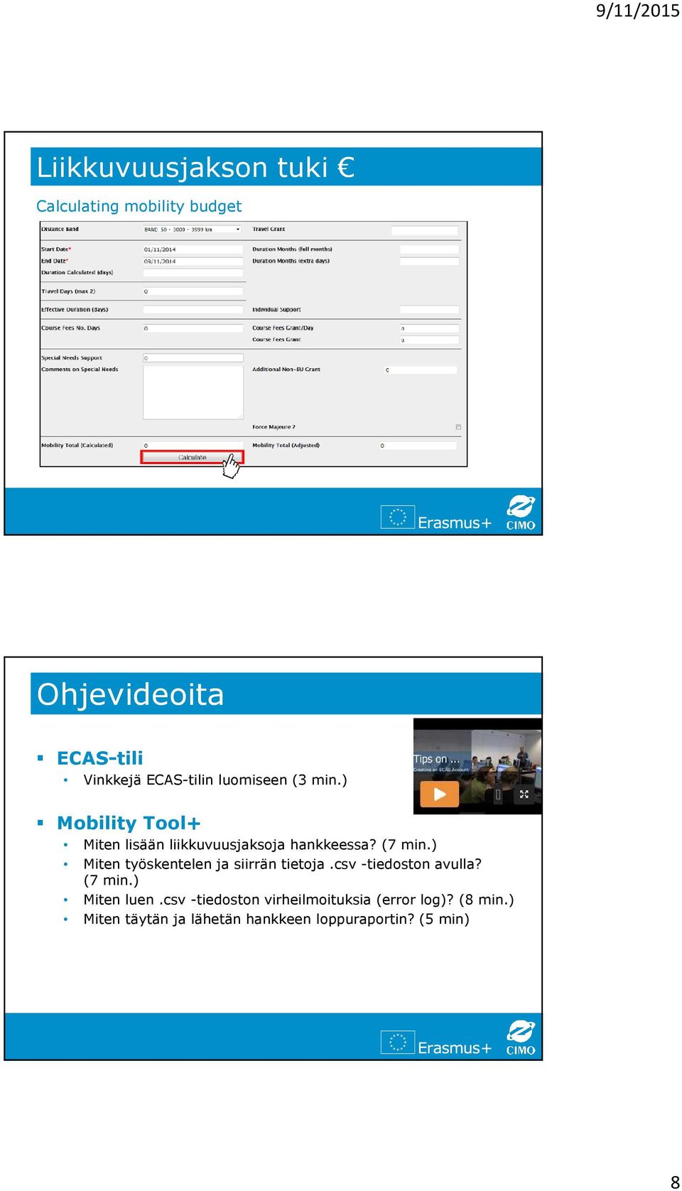 ) Miten työskentelen ja siirrän tietoja.csv -tiedoston avulla? (7 min.) Miten luen.