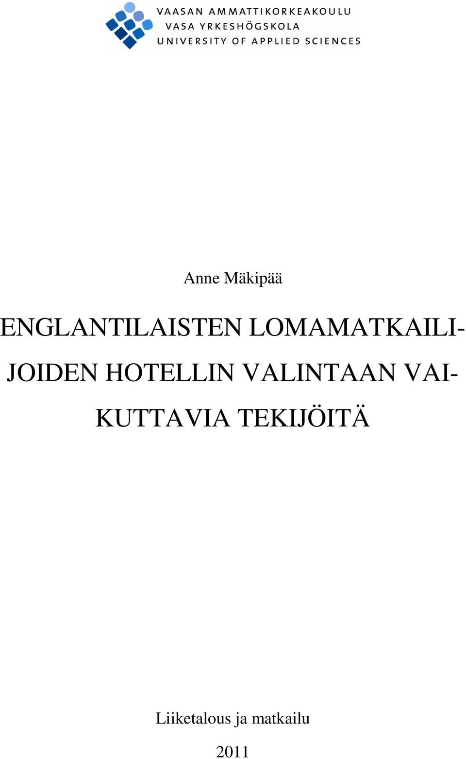 VALINTAAN VAI- KUTTAVIA