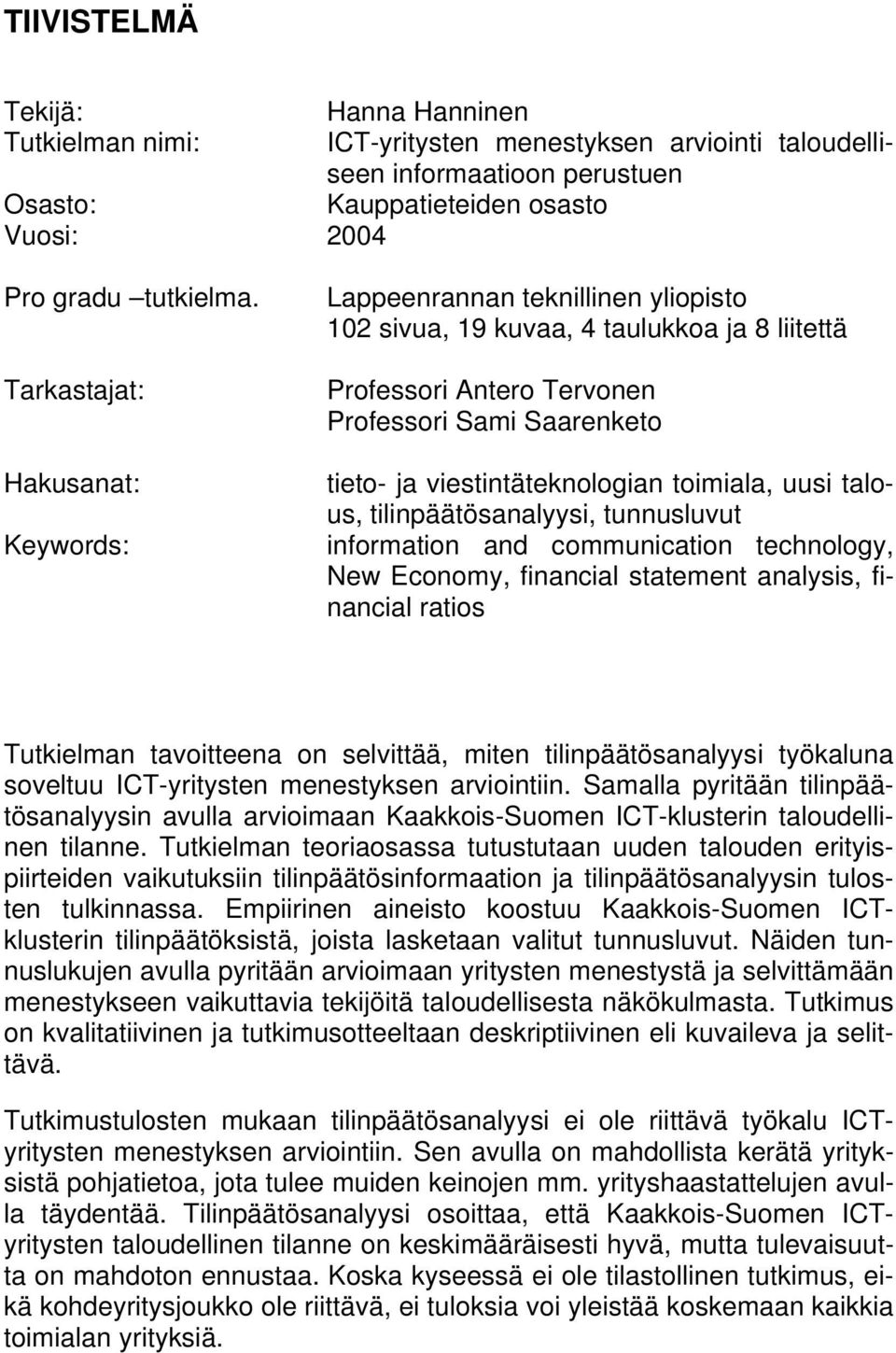 viestintäteknologian toimiala, uusi talous, tilinpäätösanalyysi, tunnusluvut information and communication technology, New Economy, financial statement analysis, financial ratios Tutkielman