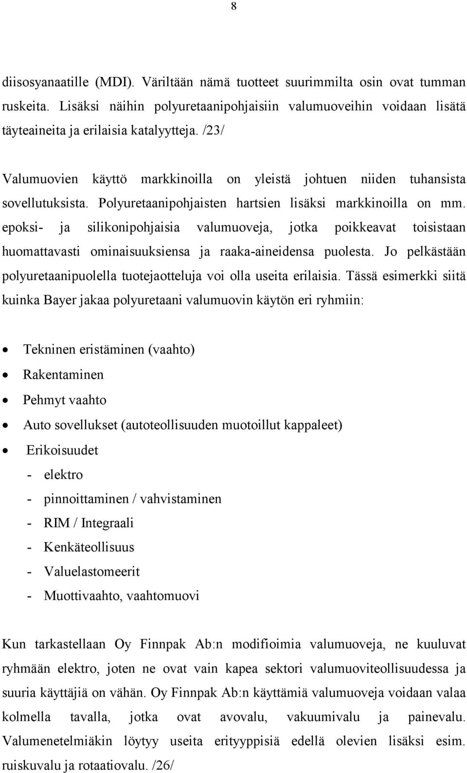 epoksi- ja silikonipohjaisia valumuoveja, jotka poikkeavat toisistaan huomattavasti ominaisuuksiensa ja raaka-aineidensa puolesta.