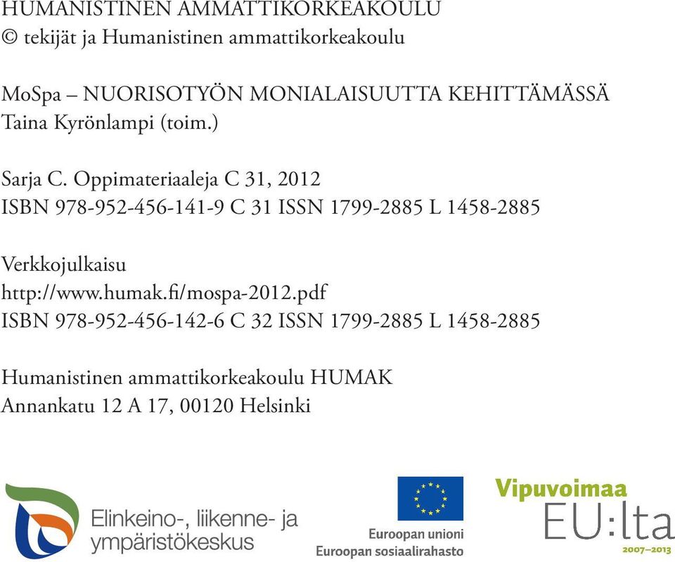 Oppimateriaaleja C 31, 2012 ISBN 978-952-456-141-9 C 31 ISSN 1799-2885 L 1458-2885 Verkkojulkaisu