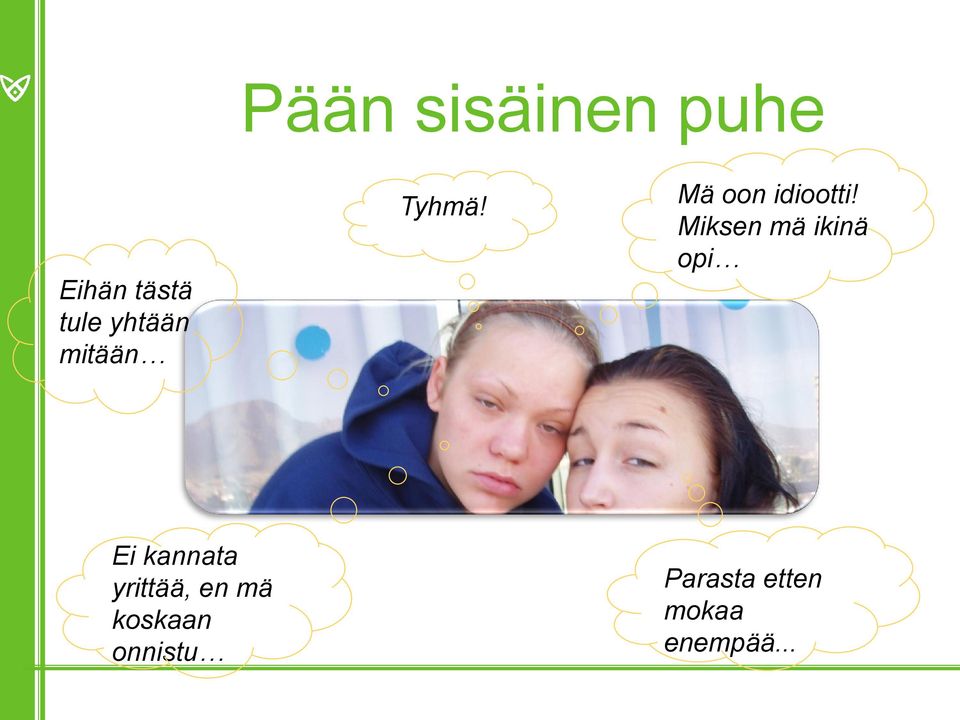 Miksen mä ikinä opi Ei kannata yrittää,