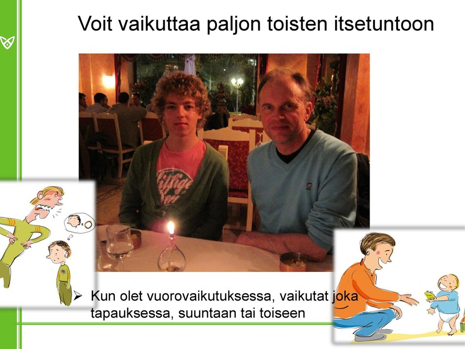 vuorovaikutuksessa, vaikutat