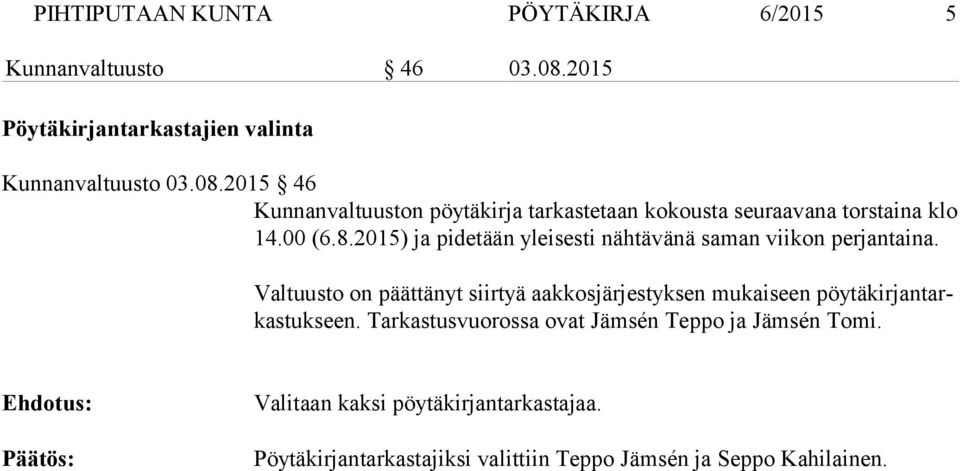 2015 46 Kunnanvaltuuston pöytäkirja tarkastetaan kokousta seuraavana torstaina klo 14.00 (6.8.