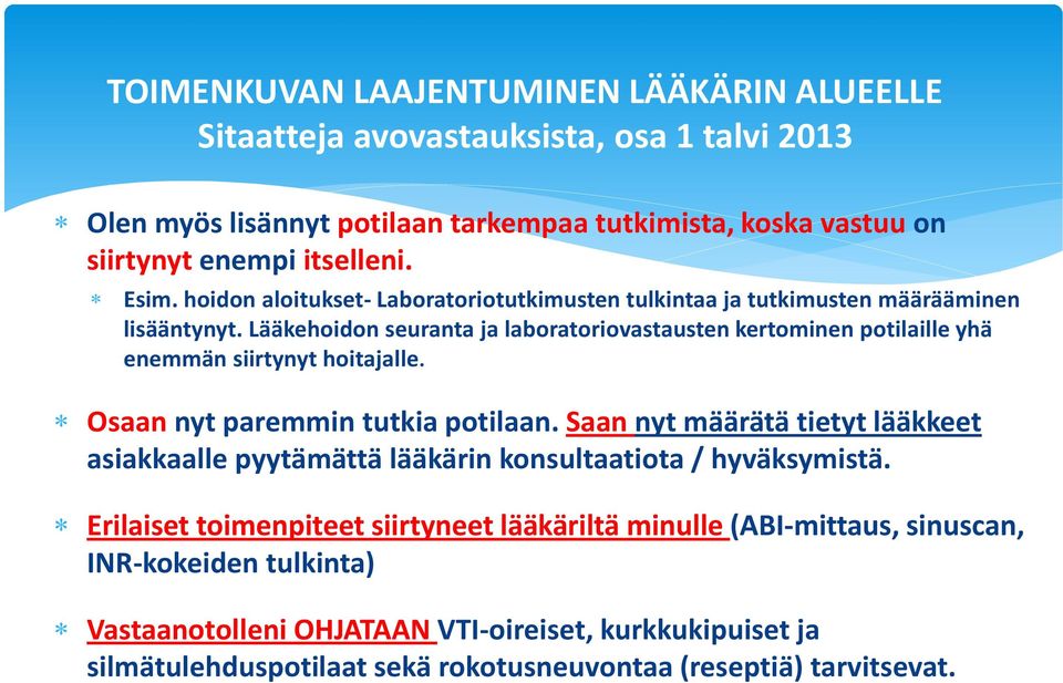 Lääkehoidon seuranta ja laboratoriovastausten kertominen potilaille yhä enemmän siirtynyt hoitajalle. Osaan nyt paremmin tutkia potilaan.