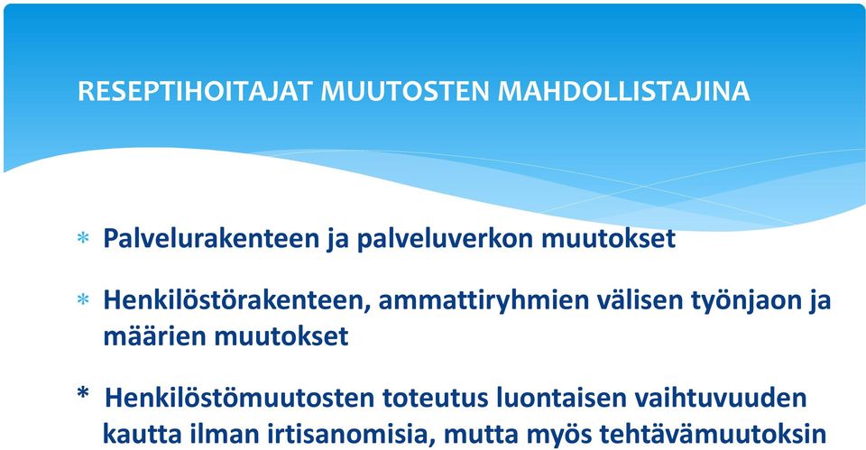 työnjaon ja määrien muutokset * Henkilöstömuutosten toteutus