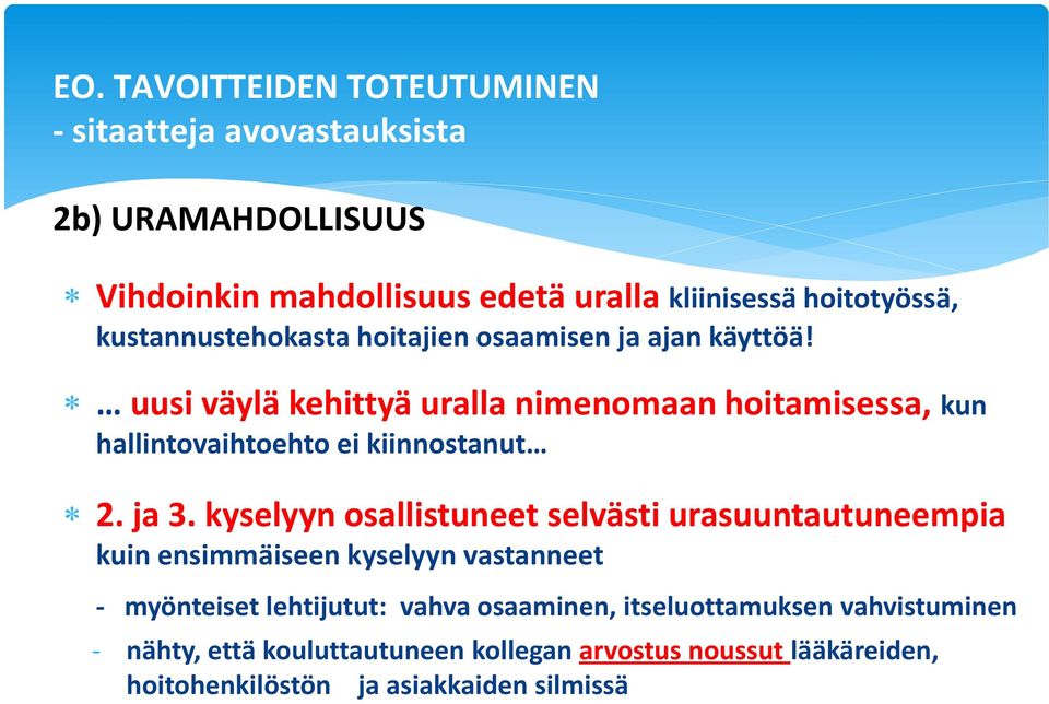 uusi väylä kehittyä uralla nimenomaan hoitamisessa, kun hallintovaihtoehto ei kiinnostanut 2. ja 3.