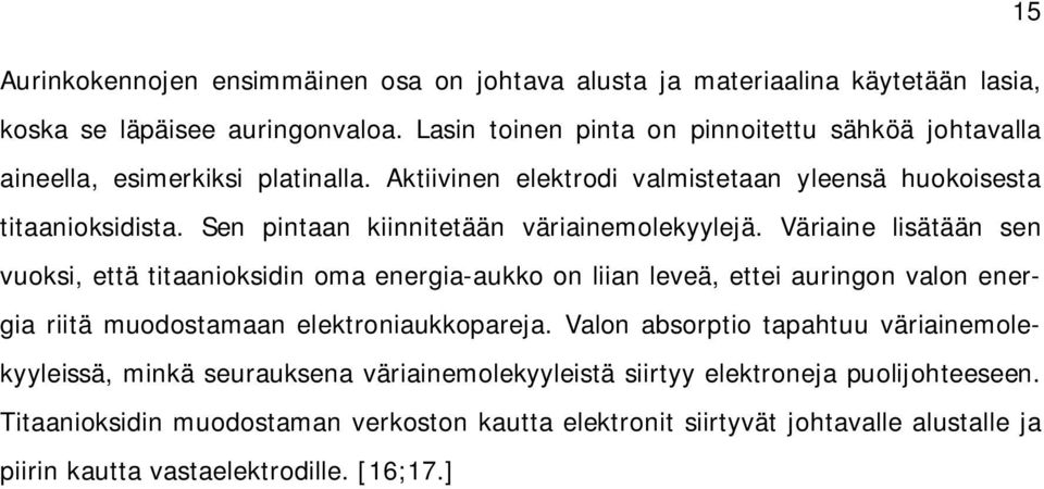 Sen pintaan kiinnitetään väriainemolekyylejä.