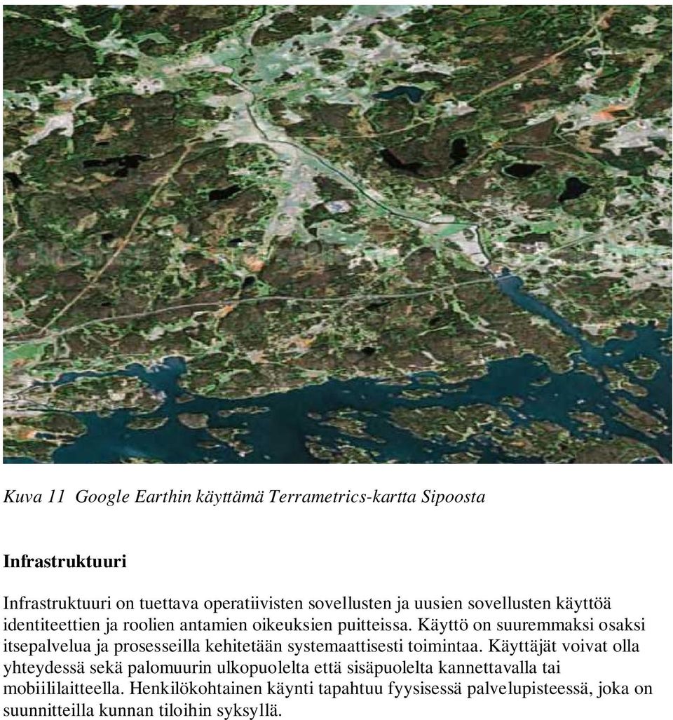 Käyttö on suuremmaksi osaksi itsepalvelua ja prosesseilla kehitetään systemaattisesti toimintaa.