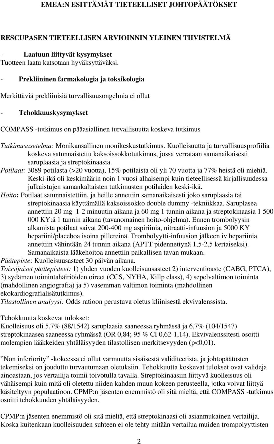 Tutkimusasetelma: Monikansallinen monikeskustutkimus.