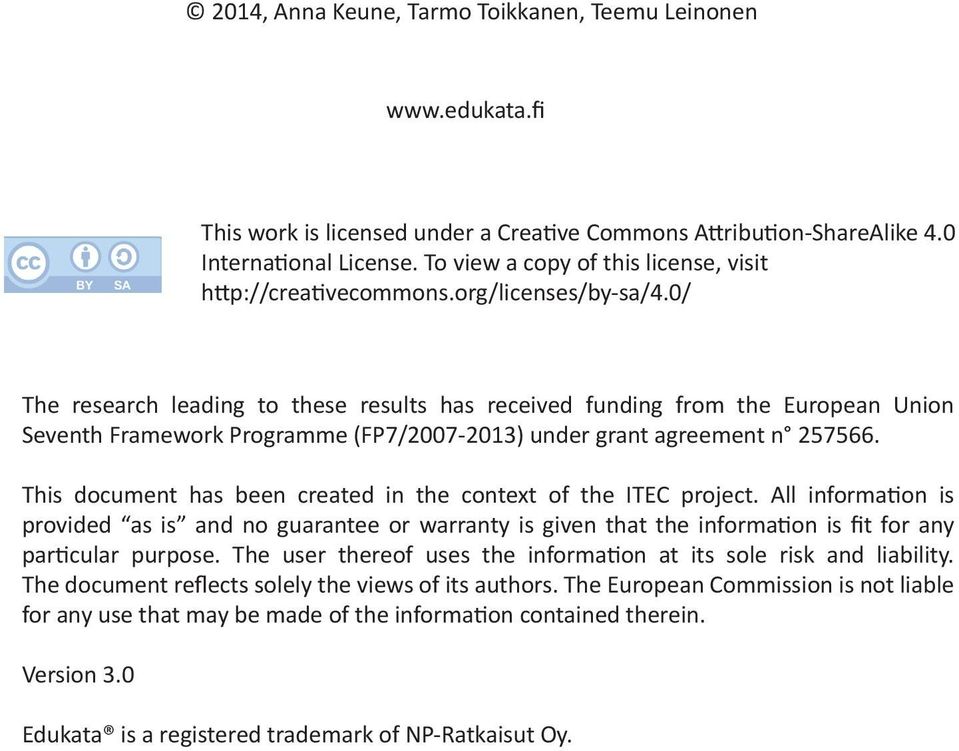 0/ The research leading to these results has received funding from the European Union Seventh Framework Programme (FP7/2007-2013) under grant agreement n 257566.