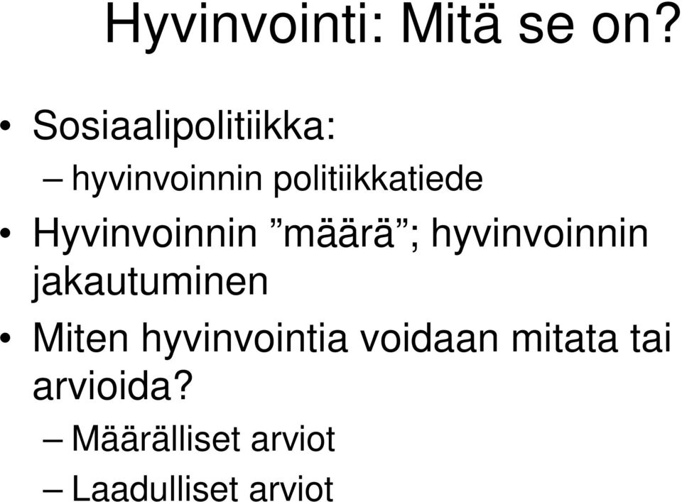 Hyvinvoinnin määrä ; hyvinvoinnin jakautuminen