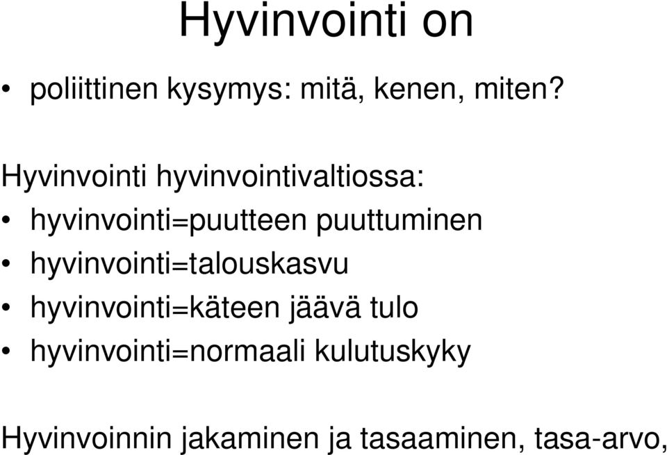 puuttuminen hyvinvointi=talouskasvu hyvinvointi=käteen jäävä