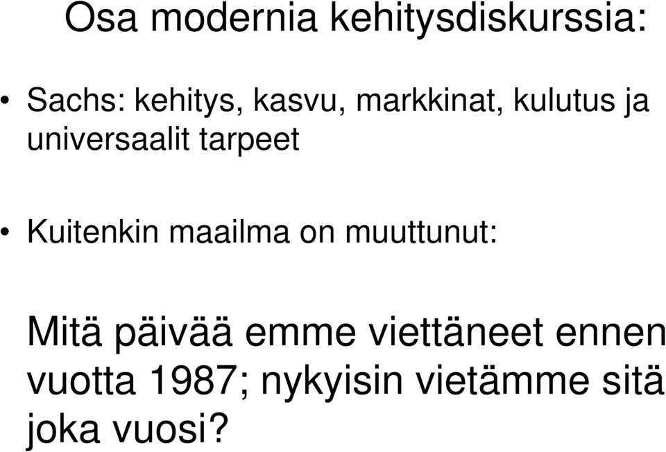 Kuitenkin maailma on muuttunut: Mitä päivää emme