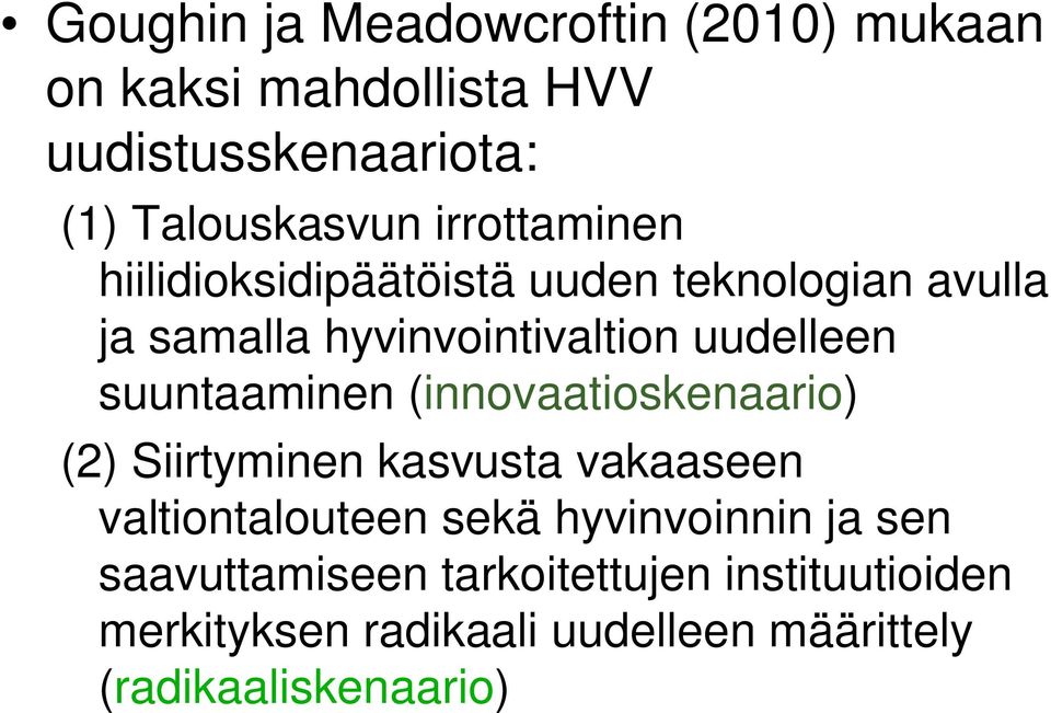 suuntaaminen (innovaatioskenaario) (2) Siirtyminen kasvusta vakaaseen valtiontalouteen sekä hyvinvoinnin