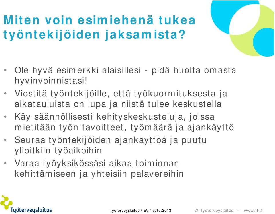 Viestitä työntekijöille, että työkuormituksesta ja aikatauluista on lupa ja niistä tulee keskustella Käy