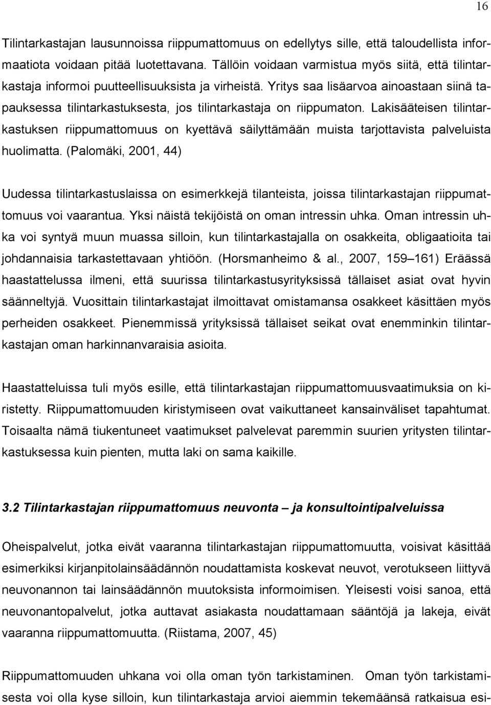 Yritys saa lisäarvoa ainoastaan siinä tapauksessa tilintarkastuksesta, jos tilintarkastaja on riippumaton.