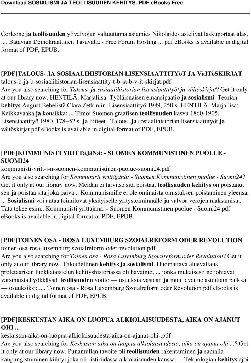 pdf Are you also searching for Talous- ja sosiaalihistorian lisensiaattityöt ja väitöskirjat? Get it only at our library now. HENTILÄ, Marjaliisa: Työläisnaisen emansipaatio ja sosialismi.