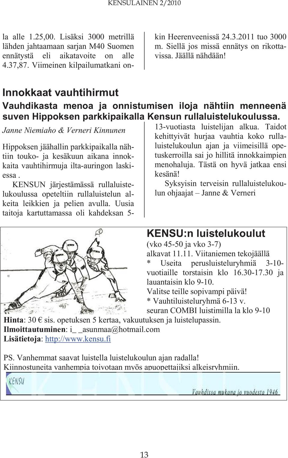 Janne Niemiaho & Verneri Kinnunen 13-vuotiasta luistelijan alkua.