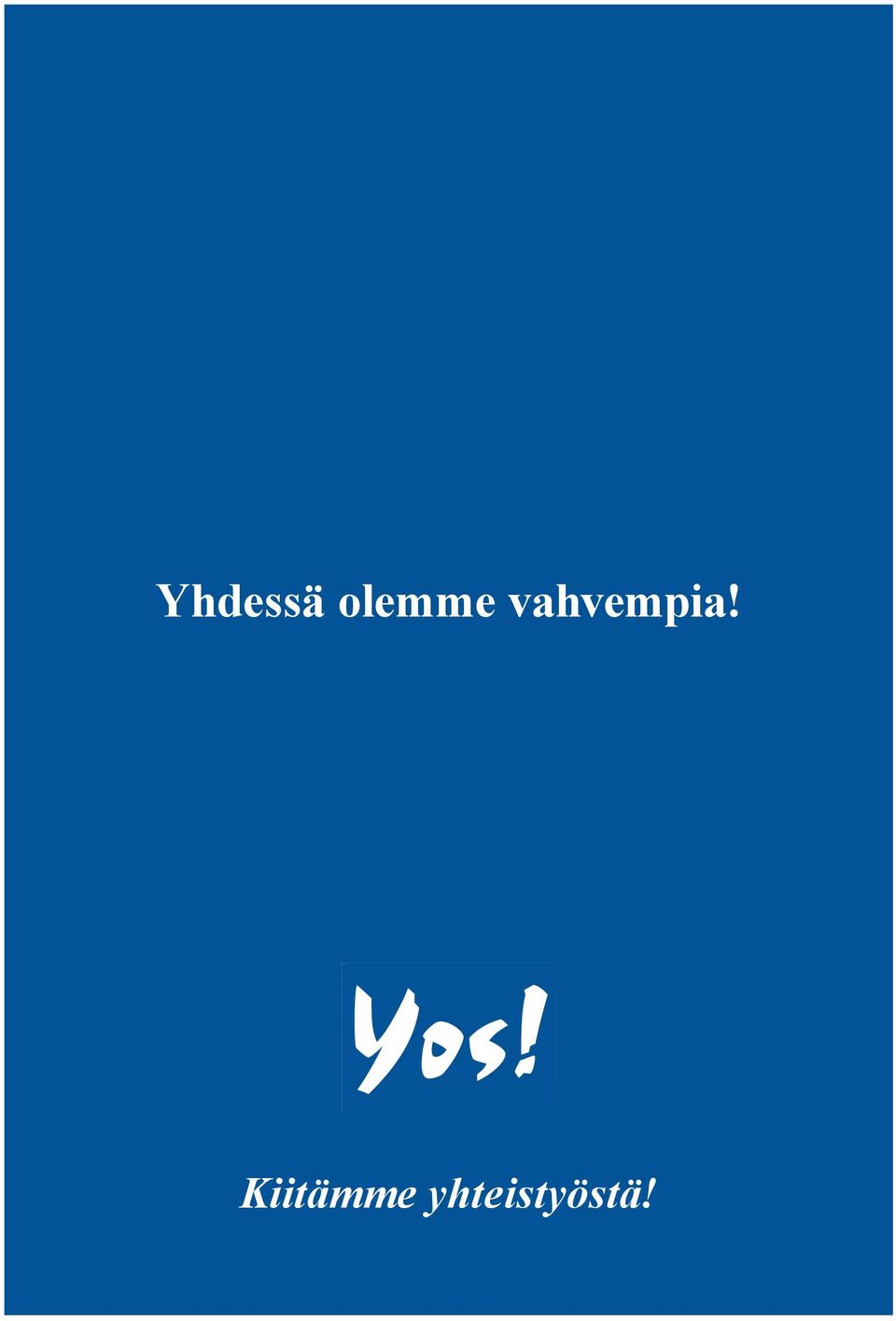 vahvempia!