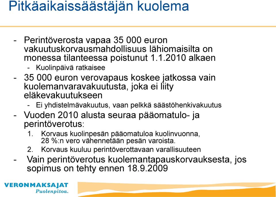 yhdistelmävakuutus, vaan pelkkä säästöhenkivakuutus - Vuoden 2010 alusta seuraa pääomatulo- ja perintöverotus: 1.