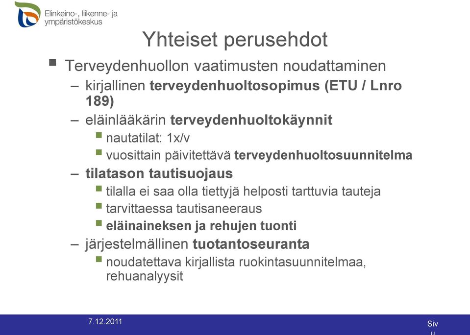 tilatason tautisuojaus tilalla ei saa olla tiettyjä helposti tarttuvia tauteja tarvittaessa tautisaneeraus