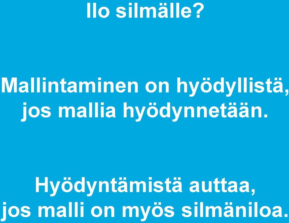 jos mallia hyödynnetään.